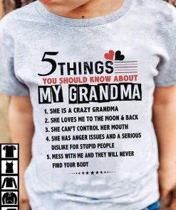 5 Things You Should Know About My Grandma She Is A Crazy T Shirt
