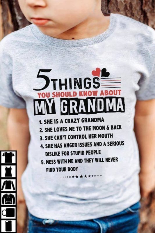 5 Things You Should Know About My Grandma She Is A Crazy T Shirt