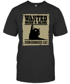 Wanted Dead And Alive Schrodinger’s Cat Shirt