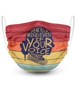 Ruth Bader Ginsburg Speak Your Mind Even If Your Voice Shakes Full printed Face Mask + Filter
