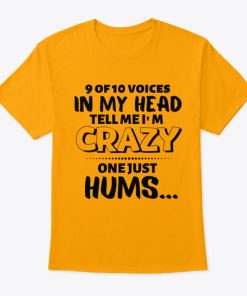 9 Of 10 Voices In My Head Tell Me I’m Crazy T Shirt