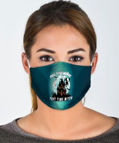 Full Time Nurse Part Time Witch Face Mask + PM2.5 Filter Full Time Nurse Part Time Witch Face Mask + PM2.5 Filter