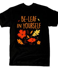 Be-leaf In Yourself T Shirt