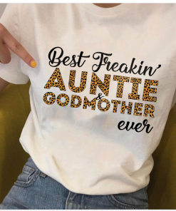 Best Freakin' Auntie And Godmother Ever T Shirt