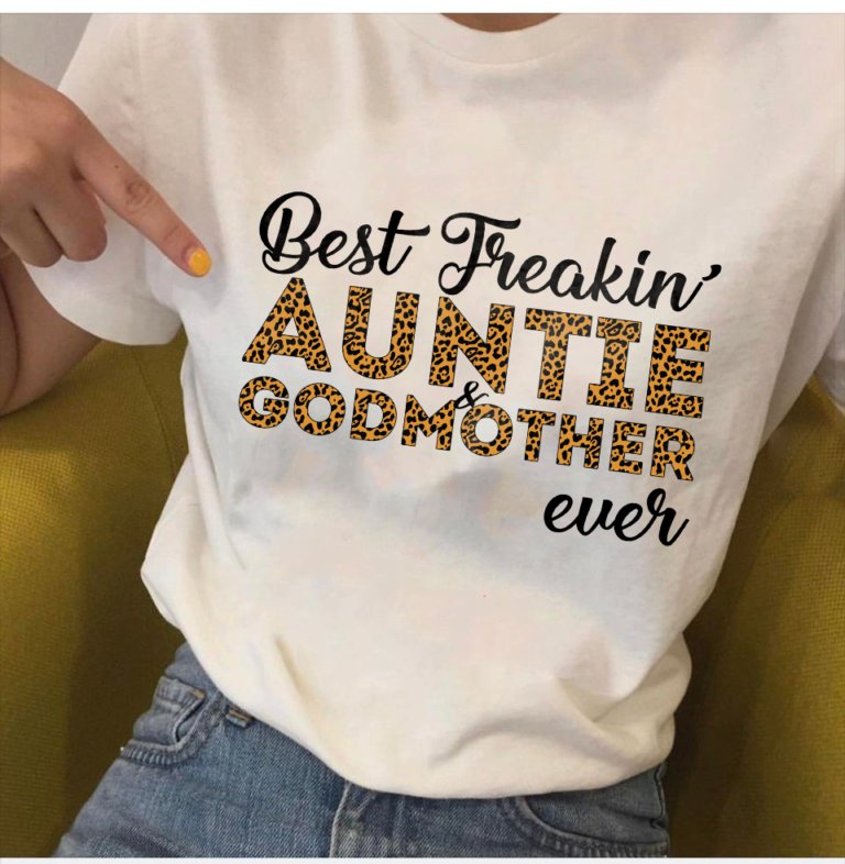 Best Freakin’ Auntie And Godmother Ever T Shirt