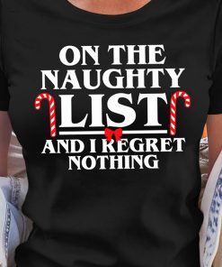 Christmas On The Naughty List And I Regret Nothing T Shirt