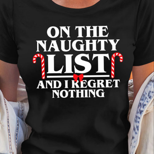 Christmas On The Naughty List And I Regret Nothing T Shirt RobinPlaceFabrics Reviews On Judge Me