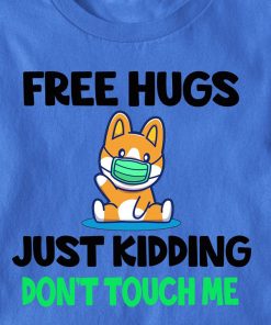 Corgi Face Mask Free Hugs Just Kidding Don't Touch Me T Shirt