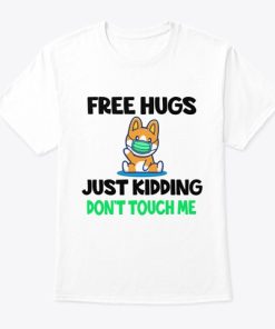 Corgi Face Mask Free Hugs Just Kidding Don’t Touch Me T Shirt