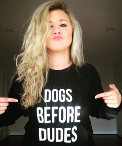 Dogs Before Dudes T Shirt