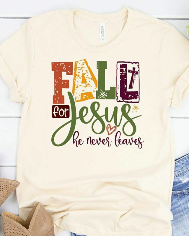 Fale For Jesus He Never Leaves T Shirt