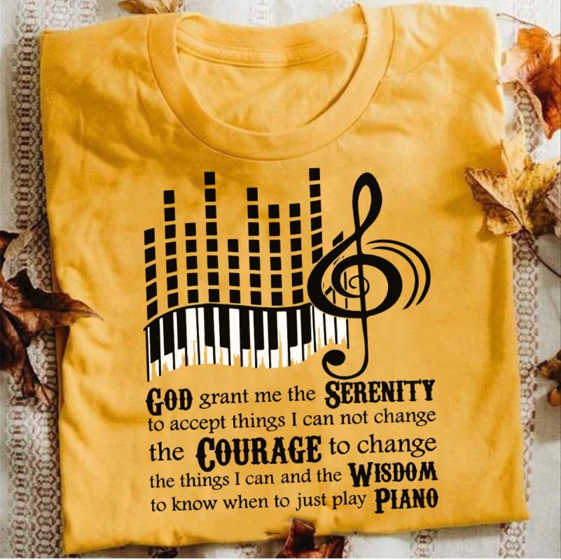 God Grant Me The Serenity To Accept Things I Can Not Change The Courage T Shirt
