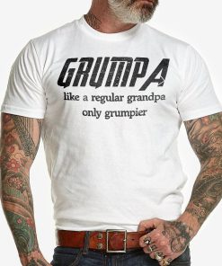 Grumpa Like A Regular Grandpa Only Grumpier T Shirt