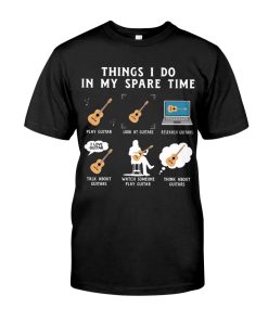 Guitar Things I Do In My Spare Time T Shirt