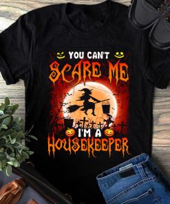 Halloween Witch You Can't Scare Me I'm A Housekeeper T Shirt
