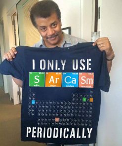 I Only Use Sarcasm Periodically T Shirt