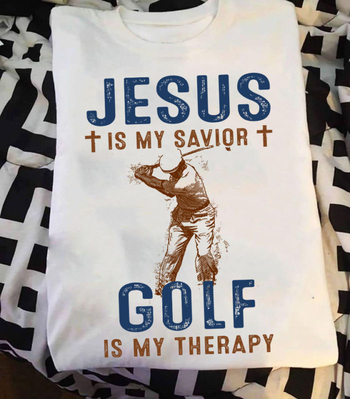Jesus Is My Savior – Golf Is My Therapy T Shirt