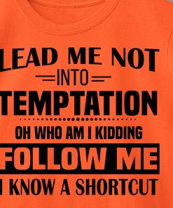 Lead Me Not Into Temptation T Shirt