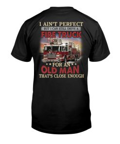 Old Man Can Drive A Fire Truck T Shirt
