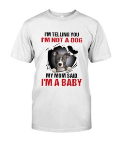 Pitbull Terrier I’m Telling You I’m Not A Dog My Mom Said I’m A Baby T Shirt Pitbull Terrier I’m Telling You I’m Not A Dog My Mom Said I’m A Baby T Shirt