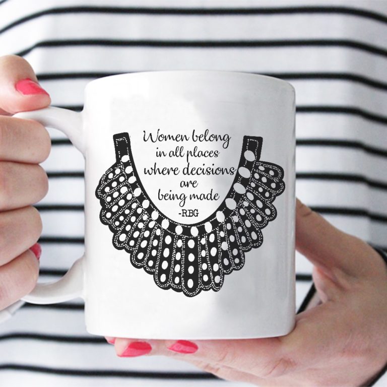 RBG Women Belong In All Places Mugs