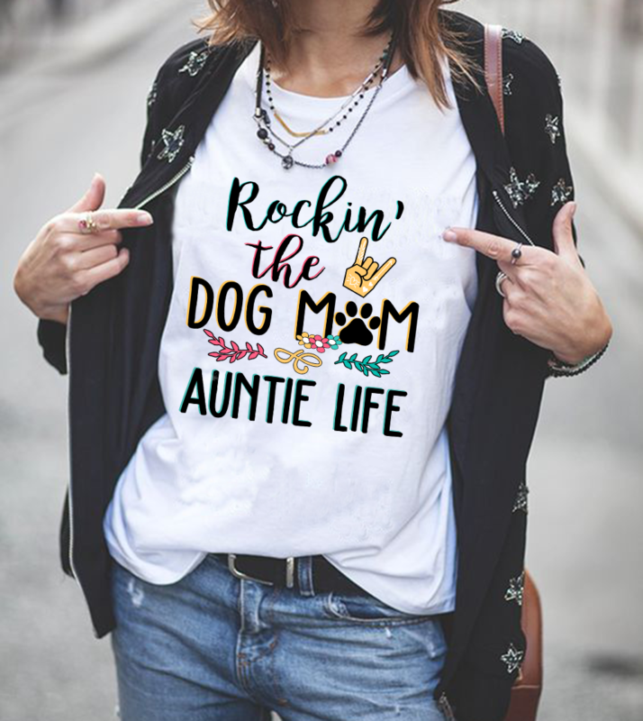 Rockin The Dog Mom And Auntie Life T Shirt