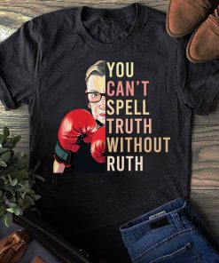Ruth Bader Ginsburg Boxing You Can't Spell Truth Without Ruth T Shirt