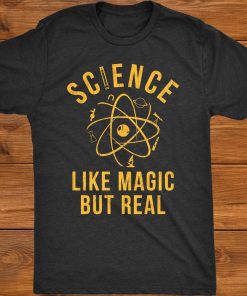 Science Like Magic But Real T Shirt
