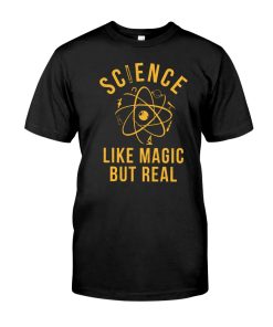 Science Like Magic But Real T Shirt