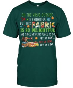 Sewing – Quilting Oh The Virus Outside Is Frightful T Shirt