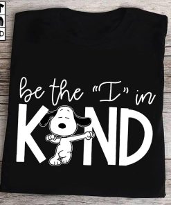 Snoopy Be The I In Kind T Shirt