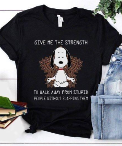 Snoopy Yoga Give Me The Strength To Walk Away From Stupid People T Shirt