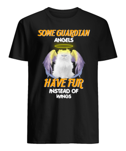 Some Guardian Angel Have Fur Instead Of Wings T Shirt Some Guardian Angel Have Fur Instead Of Wings T Shirt