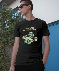 Where Is My Happy Face T Shirt Where Is My Happy Face T Shirt