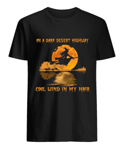 Witch On A Dark Desert Highway Cool Wind In My Hair T Shirt