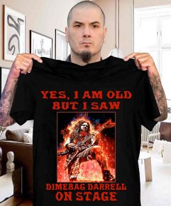 Yes I Am Old But I Saw Dimebag Darrell On Stage T Shirt