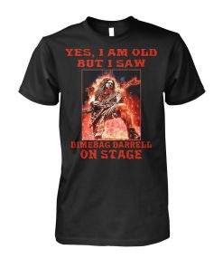 Yes I Am Old But I Saw Dimebag Darrell On Stage T Shirt Yes I Am Old But I Saw Dimebag Darrell On Stage T Shirt