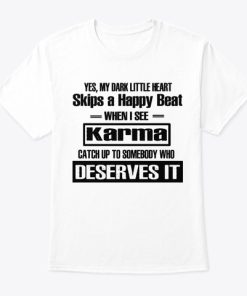 Yes My Dark Little Heart Skips A Happy Beat T Shirt