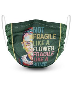 RBG Not Fragile Like A Flower Fragile Like A Bomb Face Mask + PM2.5 Filter