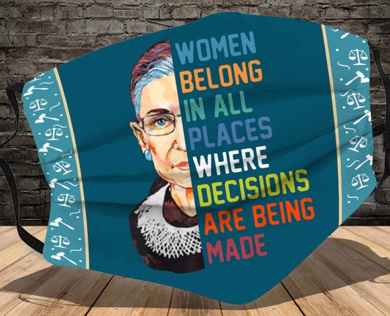 RBG Women Belong In All Places Where Decision Are Being Made Face Mask with PM2.5 Filter