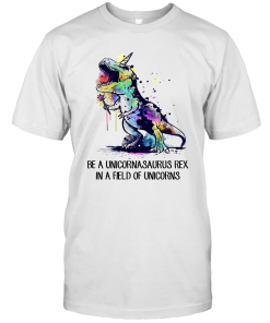 Be A Unicornasaurus Rex In A Field Of Unicorns Shirt Funny Watercolor Unicorn Dinosaur Gifts