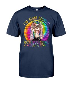 I'm Blunt Because God Rolled Me That Way T Shirt