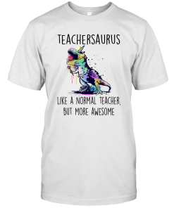 Teachersaurus Like A Normal Teacher But More Awesome Shirt Funny Watercolor Unicorn Dinosaur Gifts