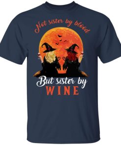Not Sister By Blood But Sister By Wine Witch Halloween