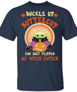 Baby Yoda Halloween Buckle Up Buttercup You Just Flipped My Witch Switch Baby Yoda Halloween Buckle Up Buttercup You Just Flipped My Witch Switch