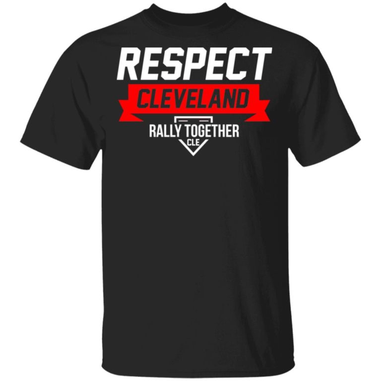 Respect Cleveland Rally Together CLE Shirt