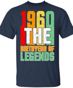 1960 The Birthyear Of Legends Shirt 1960 The Birthyear Of Legends Shirt