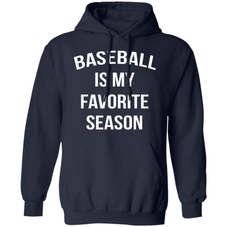 baseball is my favorite season sweatshirt