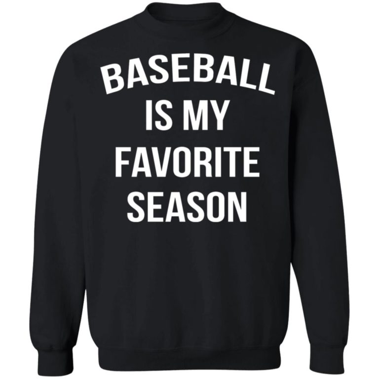 Baseball Is My Favorite Season Sweatshirt