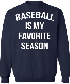 Baseball Is My Favorite Season Sweatshirt